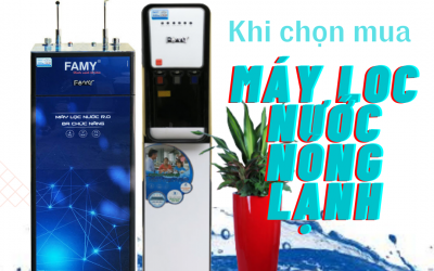 5 tiêu chí cần nhớ khi lựa chọn máy lọc nước nóng lạnh cho gia đình