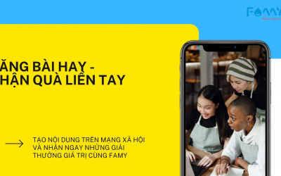 Viết bài hay - Nhận quà liền tay, chương trình đặc biệt dành cho các đại lý của Famy